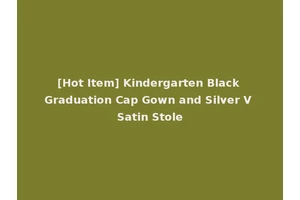 [Hot Item] Kindergarten Black Graduation Cap Gown and Silver V Satin Stole
