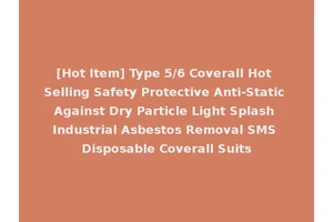 [Hot Item] Type 5/6 Coverall Hot Selling Safety Protective Anti-Static Against Dry Particle Light Splash Industrial Asbestos Removal SMS Disposable Coverall Suits