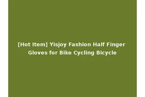 [Hot Item] Yisjoy Fashion Half Finger Gloves for Bike Cycling Bicycle