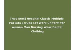 [Hot Item] Hospital Classic Multiple Pockets Scrubs Set Work Uniform for Woman Man Nursing Wear Dental Clothing