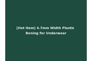 [Hot Item] 4.7mm Width Plastic Boning for Underwear