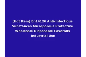 [Hot Item] En14126 Anti-Infectious Substances Microporous Protective Wholesale Disposable Coveralls Industrial Use