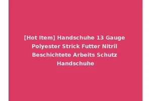 [Hot Item] Handschuhe 13 Gauge Polyester Strick Futter Nitril Beschichtete Arbeits Schutz Handschuhe