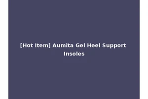 [Hot Item] Aumita Gel Heel Support Insoles