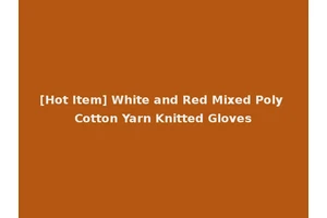 [Hot Item] White and Red Mixed Poly Cotton Yarn Knitted Gloves