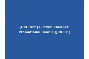 [Hot Item] Custom Cheaper Promotional Beanie (JRK001)