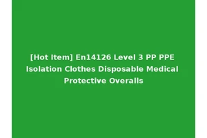 [Hot Item] En14126 Level 3 PP PPE Isolation Clothes Disposable Medical Protective Overalls