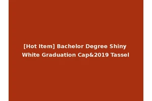 [Hot Item] Bachelor Degree Shiny White Graduation Cap&2019 Tassel
