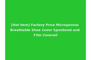[Hot Item] Factory Price Microporous Breathable Shoe Cover Spunbond and Film Coverall