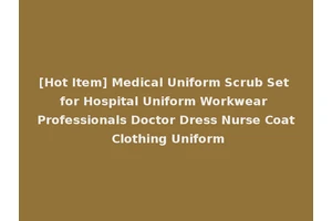 [Hot Item] Medical Uniform Scrub Set for Hospital Uniform Workwear Professionals Doctor Dress Nurse Coat Clothing Uniform