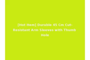 [Hot Item] Durable 45 Cm Cut-Resistant Arm Sleeves with Thumb Hole