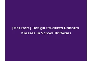 [Hot Item] Design Students Uniform Dresses in School Uniforms