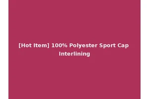 [Hot Item] 100% Polyester Sport Cap Interlining