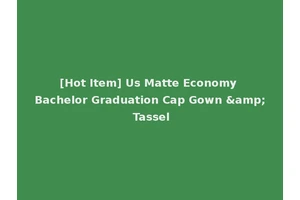 [Hot Item] Us Matte Economy Bachelor Graduation Cap Gown &amp; Tassel