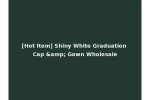 [Hot Item] Shiny White Graduation Cap &amp; Gown Wholesale