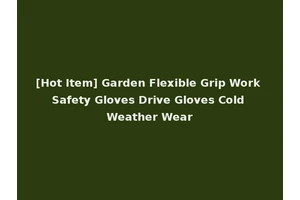 [Hot Item] Garden Flexible Grip Work Safety Gloves Drive Gloves Cold Weather Wear