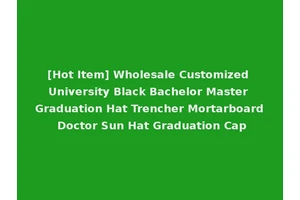 [Hot Item] Wholesale Customized University Black Bachelor Master Graduation Hat Trencher Mortarboard Doctor Sun Hat Graduation Cap