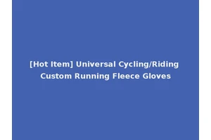 [Hot Item] Universal Cycling/Riding Custom Running Fleece Gloves