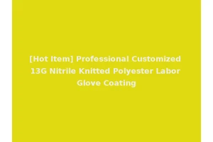 [Hot Item] Professional Customized 13G Nitrile Knitted Polyester Labor Glove Coating