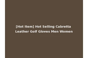 [Hot Item] Hot Selling Cabretta Leather Golf Gloves Men Women