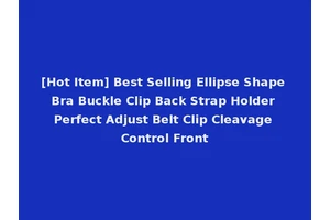 [Hot Item] Best Selling Ellipse Shape Bra Buckle Clip Back Strap Holder Perfect Adjust Belt Clip Cleavage Control Front