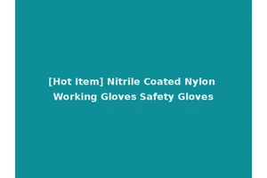 [Hot Item] Nitrile Coated Nylon Working Gloves Safety Gloves
