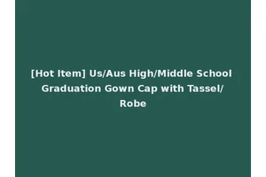 [Hot Item] Us/Aus High/Middle School Graduation Gown Cap with Tassel/Robe