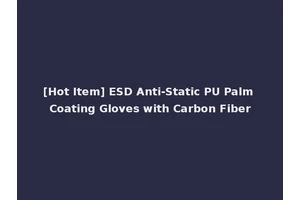 [Hot Item] ESD Anti-Static PU Palm Coating Gloves with Carbon Fiber
