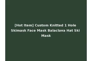 [Hot Item] Custom Knitted 1 Hole Skimask Face Mask Balaclava Hat Ski Mask