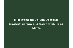 [Hot Item] Us Deluxe Doctoral Graduation Tam and Gown with Hood Matte