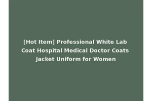 [Hot Item] Professional White Lab Coat Hospital Medical Doctor Coats Jacket Uniform for Women