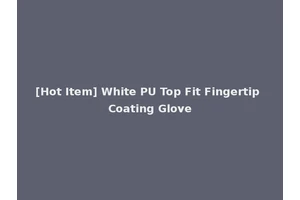 [Hot Item] White PU Top Fit Fingertip Coating Glove