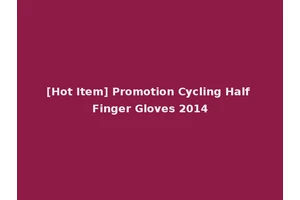 [Hot Item] Promotion Cycling Half Finger Gloves 2014