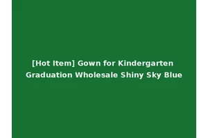 [Hot Item] Gown for Kindergarten Graduation Wholesale Shiny Sky Blue