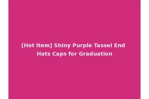 [Hot Item] Shiny Purple Tassel End Hats Caps for Graduation