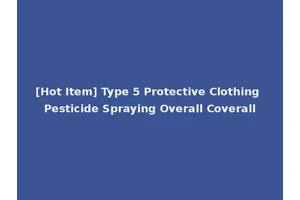 [Hot Item] Type 5 Protective Clothing Pesticide Spraying Overall Coverall