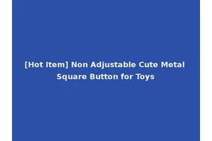 [Hot Item] Non Adjustable Cute Metal Square Button for Toys