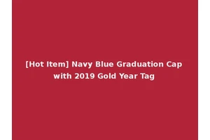 [Hot Item] Navy Blue Graduation Cap with 2019 Gold Year Tag