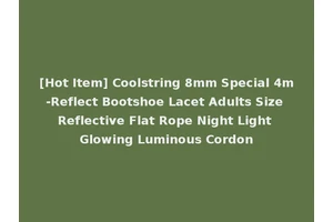 [Hot Item] Coolstring 8mm Special 4m-Reflect Bootshoe Lacet Adults Size Reflective Flat Rope Night Light Glowing Luminous Cordon