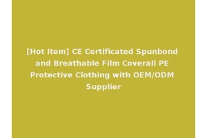 [Hot Item] CE Certificated Spunbond and Breathable Film Coverall PE Protective Clothing with OEM/ODM Supplier