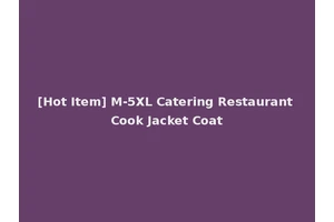 [Hot Item] M-5XL Catering Restaurant Cook Jacket Coat