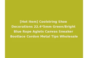 [Hot Item] Coolstring Shoe Decorations 22.4*5mm Green/Bright Blue Rope Aglets Canvas Sneaker Bootlace Cordon Metal Tips Wholesale