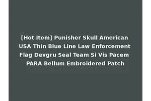 [Hot Item] Punisher Skull American USA Thin Blue Line Law Enforcement Flag Devgru Seal Team Si Vis Pacem PARA Bellum Embroidered Patch