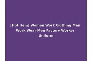 [Hot Item] Women Work Clothing Man Work Wear Men Factory Worker Uniform