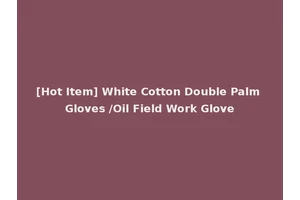 [Hot Item] White Cotton Double Palm Gloves /Oil Field Work Glove