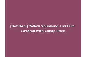 [Hot Item] Yellow Spunbond and Film Coverall with Cheap Price