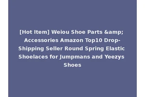 [Hot Item] Weiou Shoe Parts &amp; Accessories Amazon Top10 Drop-Shipping Seller Round Spring Elastic Shoelaces for Jumpmans and Yeezys Shoes