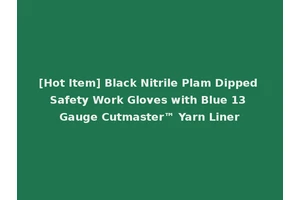 [Hot Item] Black Nitrile Plam Dipped Safety Work Gloves with Blue 13 Gauge Cutmaster™ Yarn Liner