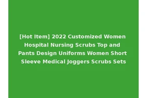[Hot Item] 2022 Customized Women Hospital Nursing Scrubs Top and Pants Design Uniforms Women Short Sleeve Medical Joggers Scrubs Sets