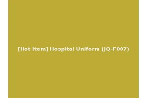 [Hot Item] Hospital Uniform (JQ-F007)